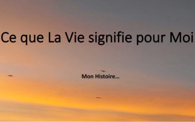 « Ce que signifie la Vie pour moi »